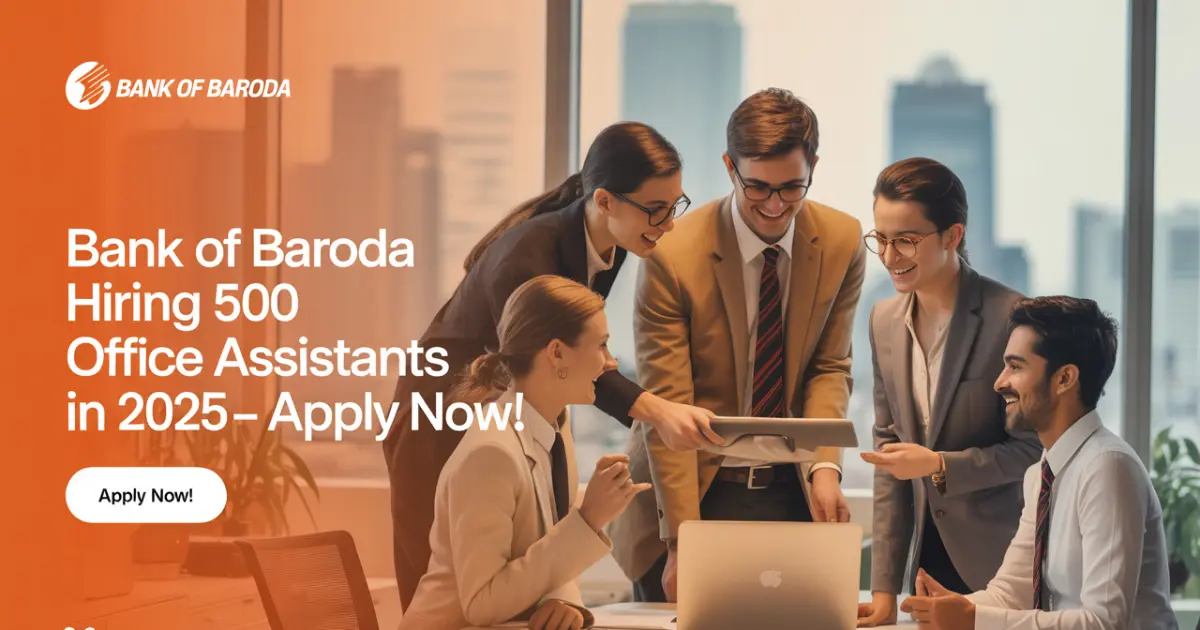 Bank of Baroda Hiring 500 Office Assistants in 2025